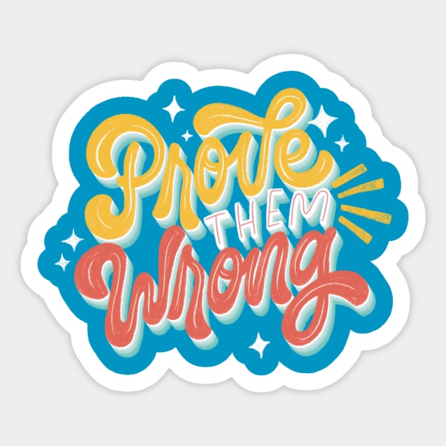 Prove Them Wrong Sticker by Inkus Dingus